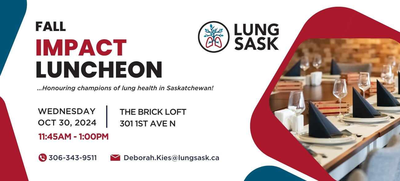 Impact Luncheon October 30 RSVP at dkies@lungsask.ca